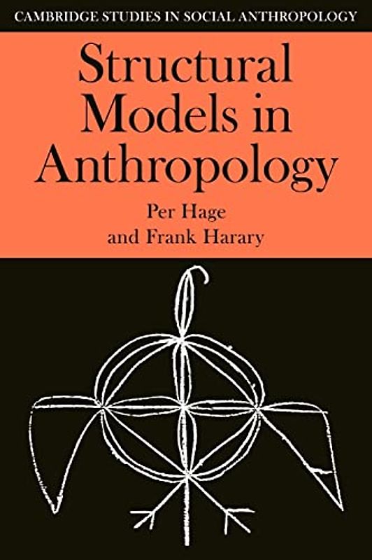 Structural Models in Anthropology (Cambridge Studies in Social and Cultural Anthropology, Band 46)
