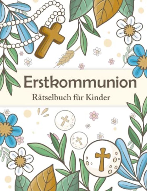 Erstkommunion Rätselbuch für Kinder: Rätselheft für junge Christen | Erinnerungsbuch zur Kommunion für Mädchen und Jungen