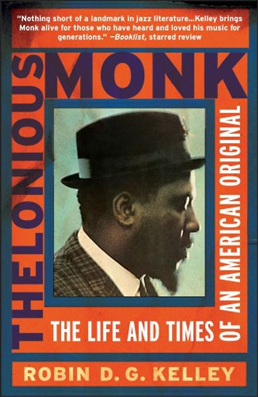 Thelonious Monk: The Life and Times of an American Original - Robin Kelley