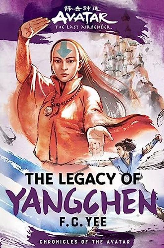 Avatar: The Last Airbender: The Legacy of Yangchen (Chronicles of the Avatar Book 4)