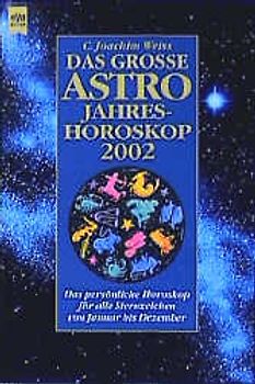 Das grosse Astro-Jahreshoroskop 2002. Das persönliche Horoskop für alle Sternzeichen von Januar bis Dezember
