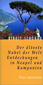 Der älteste Nabel der Welt. Entdeckungen in Neapel und Kampanien