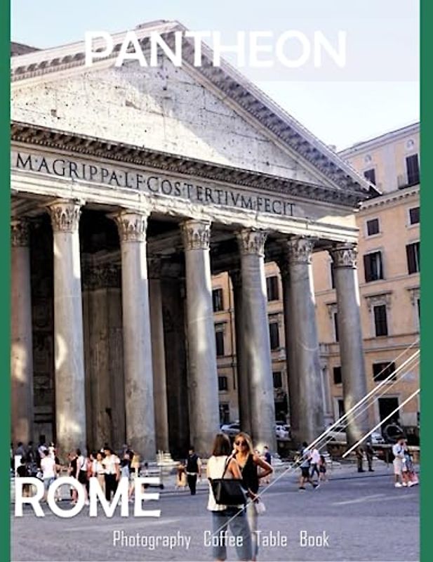 PANTHEON ROME Photography Coffee Table Book Tourists Attractions: The Pantheon of Rome Photography Coffee Table Book : An Amazing Group Of Pictures ... Images (8.5"*11") Paperback. June 24,2023 .