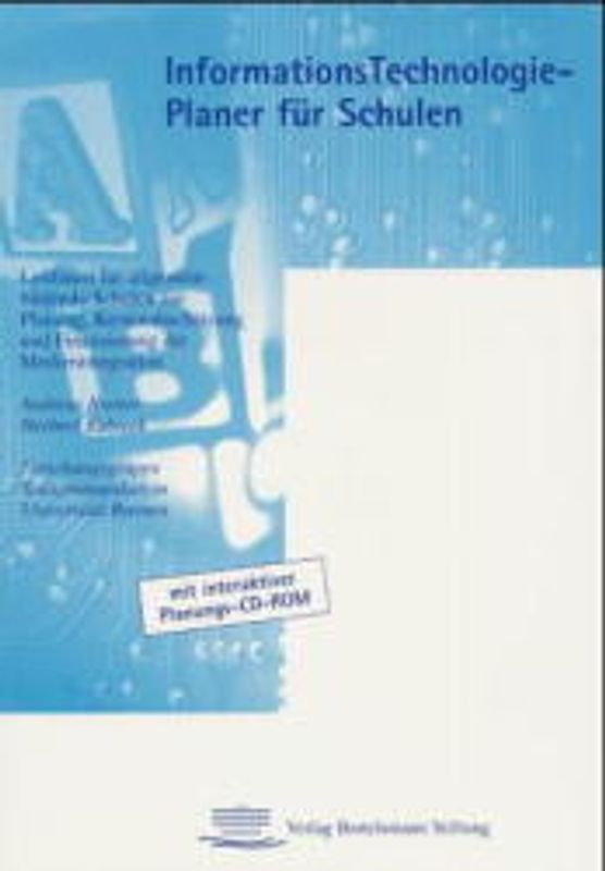 InformationsTechnologie-Planer für Schulen. Leitfaden für allgemeinbildende Schulen zur Planung, Kostenabschätzung und Finanzierung der Medienintegration