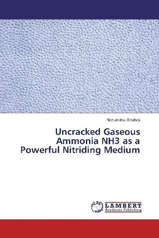 Uncracked Gaseous Ammonia NH3 as a Powerful Nitriding Medium