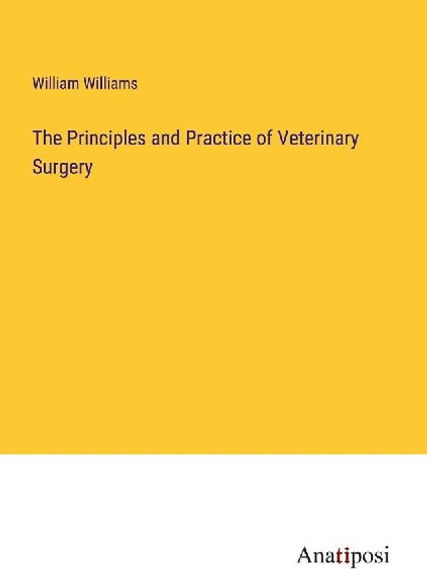 The Principles and Practice of Veterinary Surgery