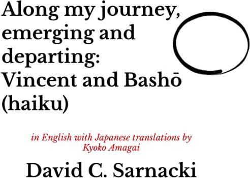 Along my journey, emerging and departing: Vincent and Bashō (haiku): わが旅の途上、現われては消えゆくもの　俳句 ゴッホと芭蕉