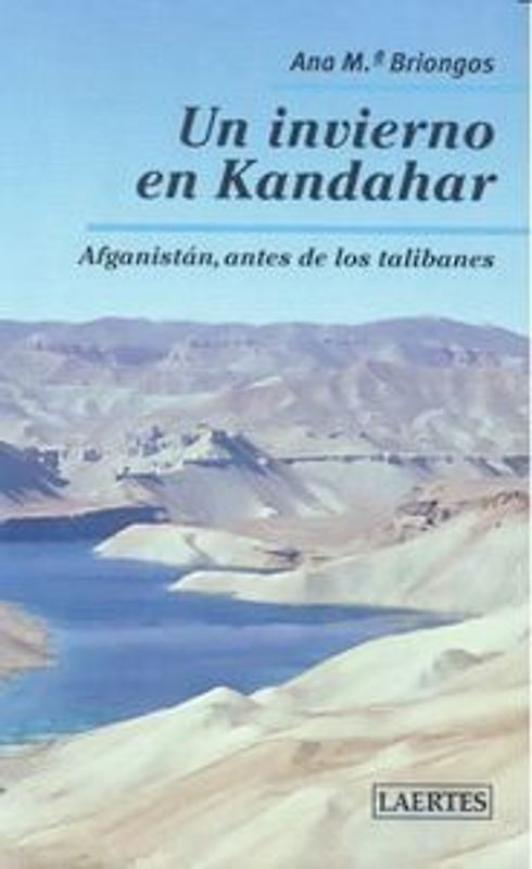 Un invierno en Kandahar : Afganistán, antes de los talibanes