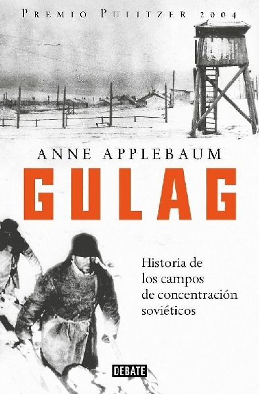 Gulag: Historia de Los Campos de Concentración Soviéticos / Gulag: A History of the Soviet Camps