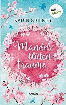 Mandelblütenträume: Roman