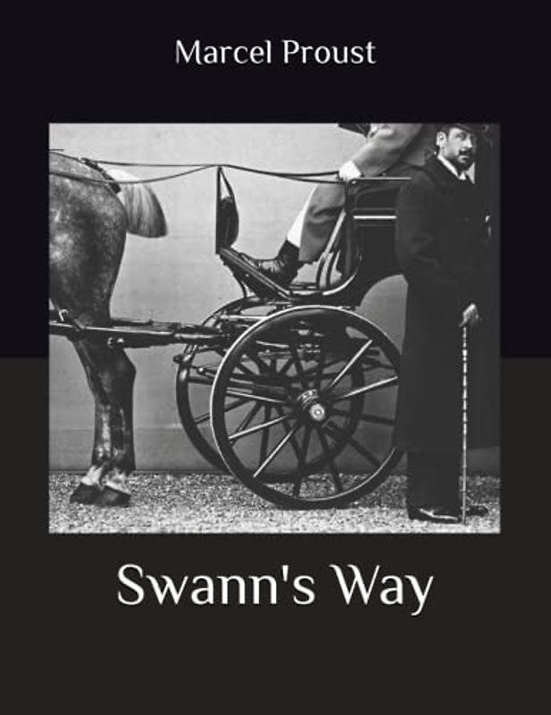 Swann's Way: In Search of Lost Time: Volume I, New Version, Beautiful Font and Formatting, Large Print