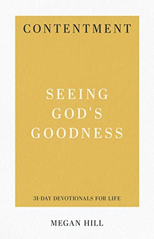 Contentment: Seeing God's Goodness (31-Day Devotionals for Life)