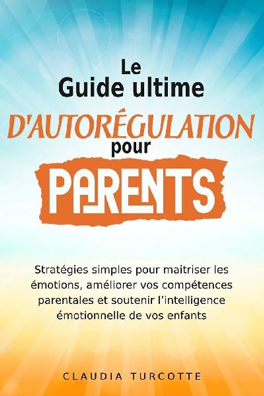 Guide ultime d'autorégulation pour parents