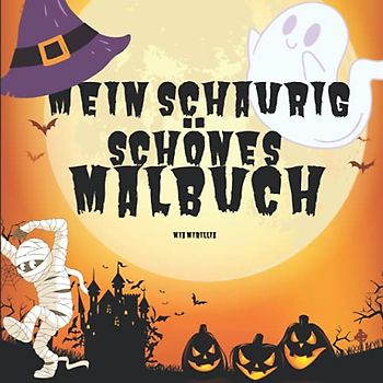 Mein schaurig-schönes Malbuch: Gruseliges Ausmalheft für Kinder ab 6 Jahren