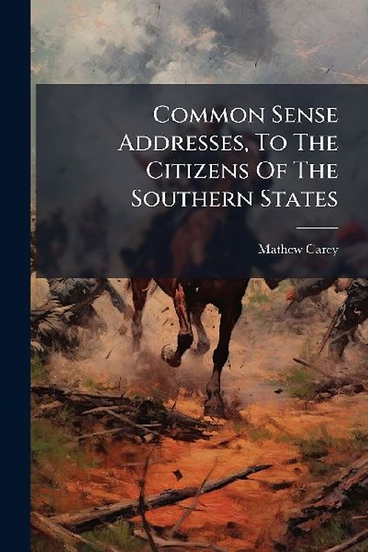 Common Sense Addresses, To The Citizens Of The Southern States