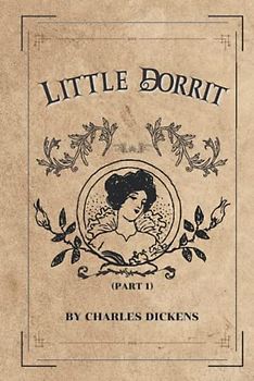 LITTLE DORRIT: (Part 1) With Original Illustrations