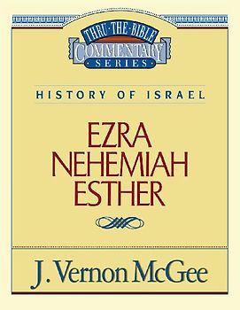 Thru the Bible Vol. 15: History of Israel (Ezra/Nehemiah/Esther)