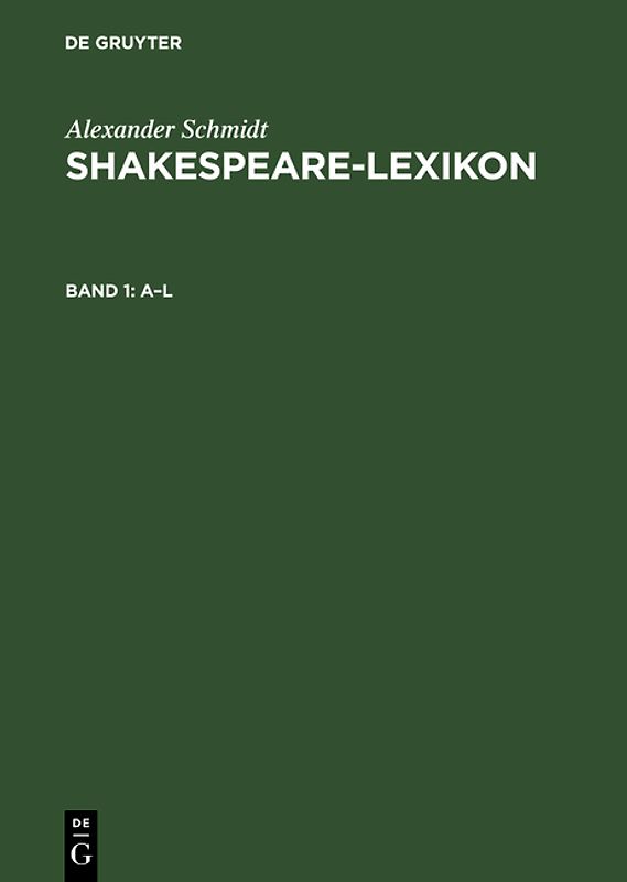 Alexander Schmidt: Shakespeare-Lexikon / A–L