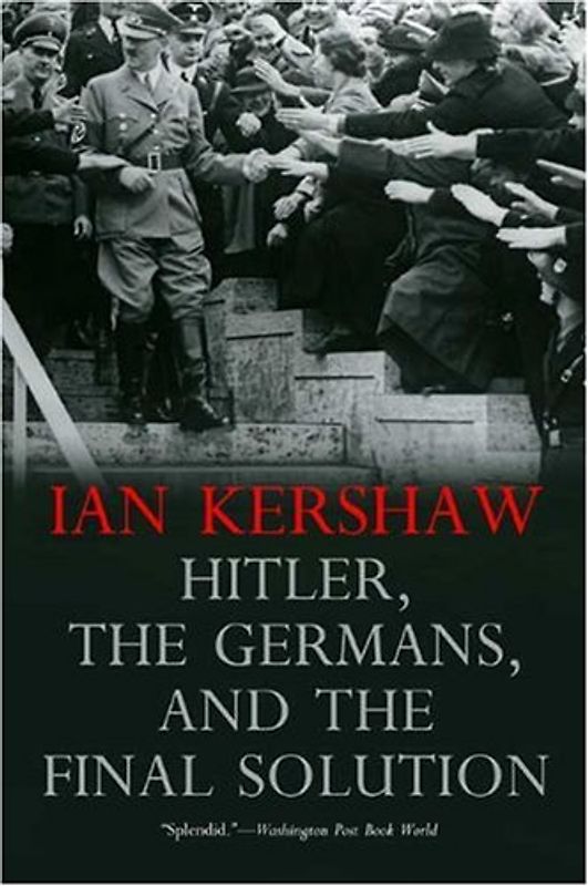 Hitler, the Germans, and the Final Solution - Ian Kershaw