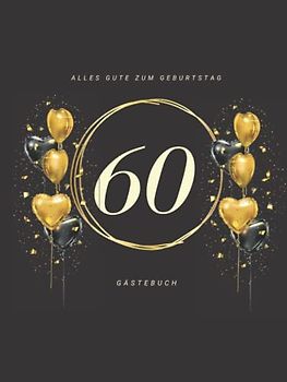 Gästebuch 60 Geburtstag: Buch zum Eintragen für Glückwünsche und die schönsten Fotos der Gäste I Geschenk für Frau oder Mann I Geschenkidee 60. Geburtstag