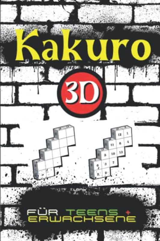 Kakuro 3D | Rätselheft für Teens & Erwachsene: 75 Kakuro - Rätsel 3D