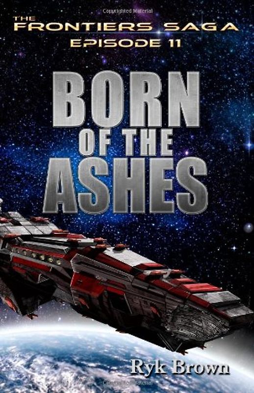 Ep.# 11 - "Born of the Ashes" (The Frontiers Saga) - Brown, Ryk