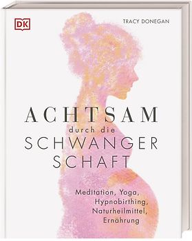 Achtsam durch die Schwangerschaft