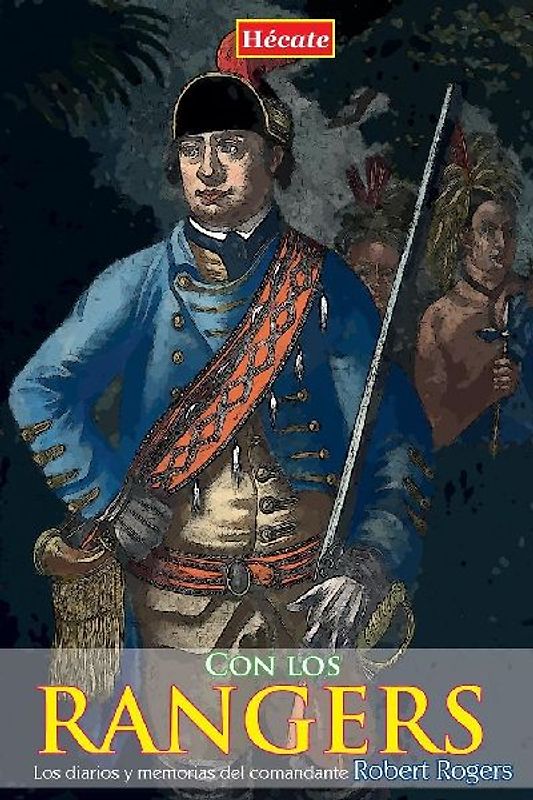 Con los Rangers : los diarios del comandante Robert Rogers
