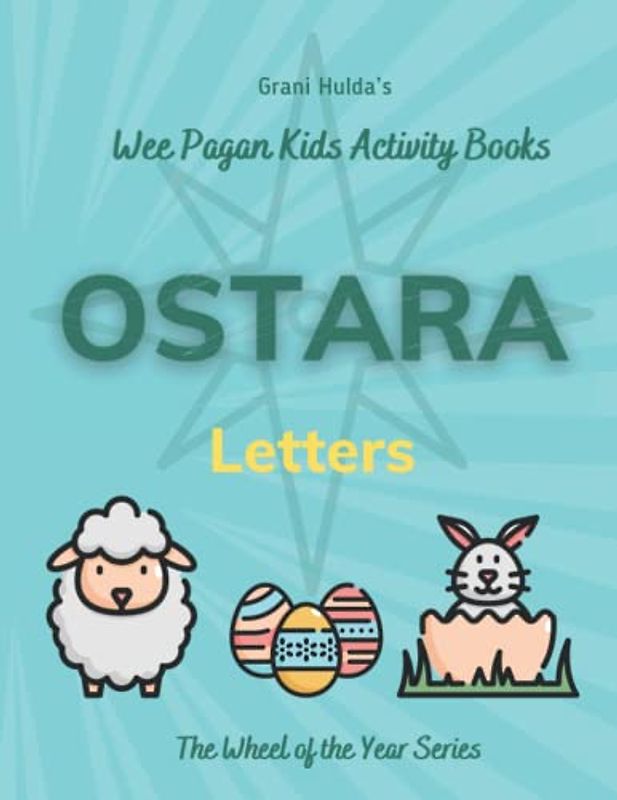 Ostara Letters: Grani Hulda's Wheel of the Year Series Wee Pagan Kids Activity Books