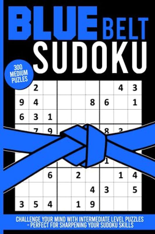 Blue Belt Sudoku Puzzle Book for Adult, Seniors and Teens: 300 Medium Puzzles Games