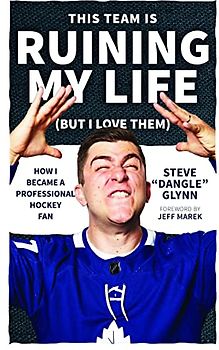 This Team Is Ruining My Life (But I Love Them): How I Became a Professional Hockey Fan