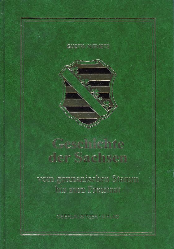 Geschichte der Sachsen. Vom Germanischen Stamm bis zum Freistaat