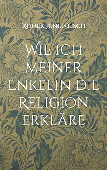 Wie ich meiner Enkelin die Religion erkläre