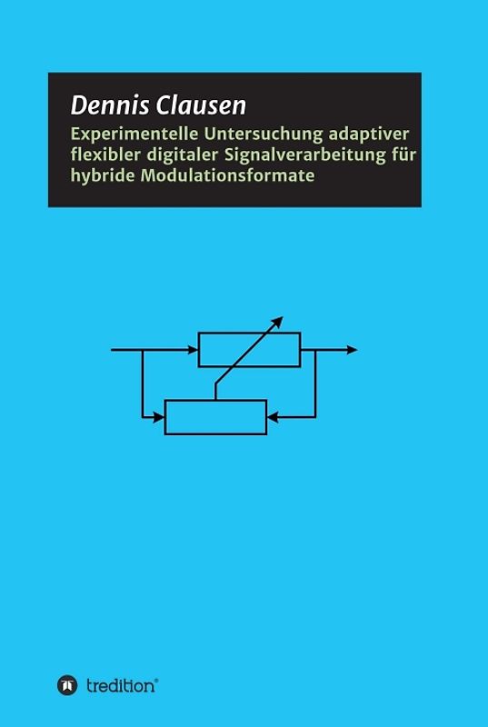 Experimentelle Untersuchung adaptiver flexibler digitaler Signalverarbeitung für hybride Modulationsformate