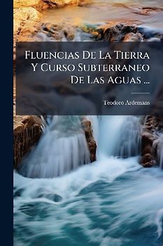 Fluencias De La Tierra Y Curso Subterraneo De Las Aguas ...