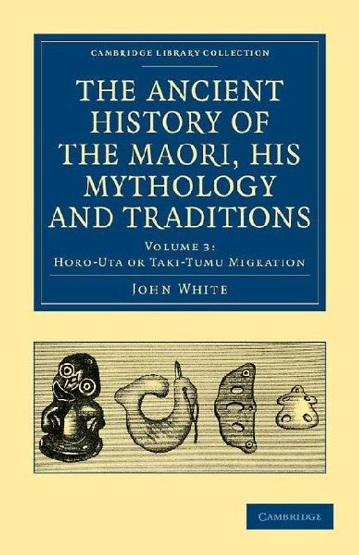The Ancient History of the Maori, His Mythology and Traditions - Volume 3