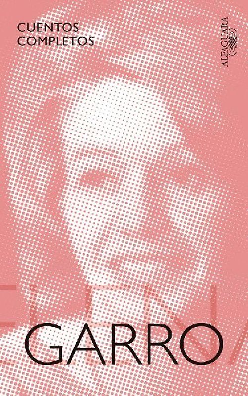 Cuentos Completos de Elena Garro / The Complete Stories of Elena Garro