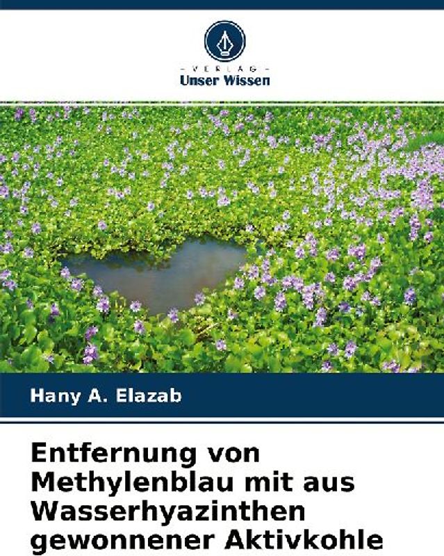 Entfernung von Methylenblau mit aus Wasserhyazinthen gewonnener Aktivkohle