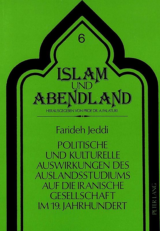 Politische und kulturelle Auswirkungen des Auslandsstudiums auf die iranische Gesellschaft im 19. Jahrhundert
