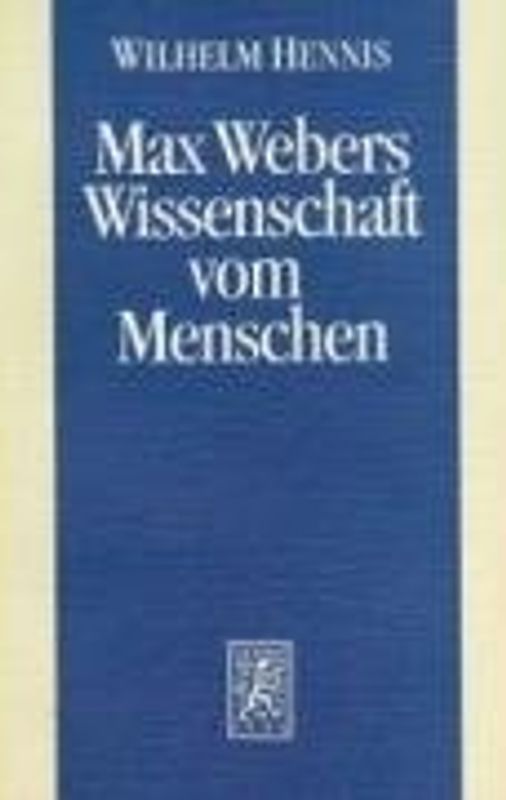 Max Webers Wissenschaft vom Menschen