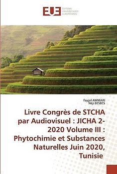 Livre Congrès de STCHA par Audiovisuel : JICHA 2-2020 Volume III : Phytochimie et Substances Naturelles Juin 2020, Tunisie