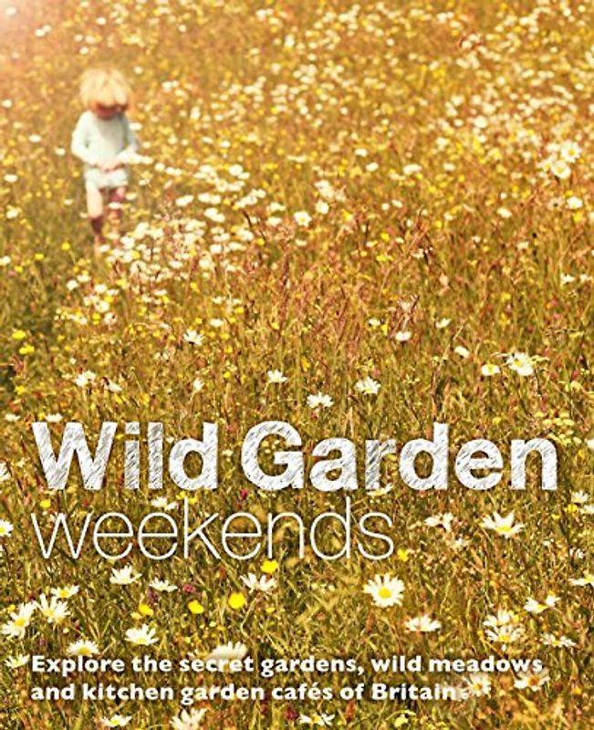 Wild Garden Weekends - Pascoe, Tania