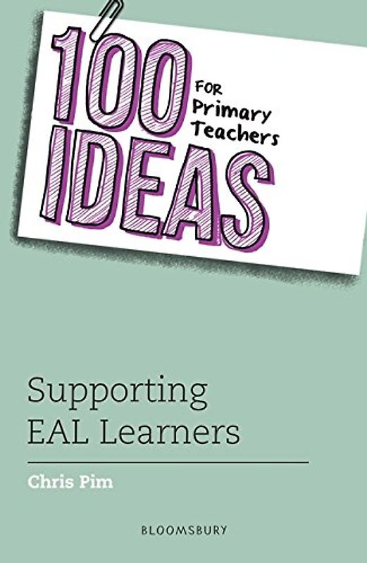 100 Ideas for Primary Teachers: Supporting EAL Learners (100 Ideas for Teachers)