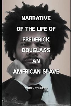 Narrative of the Life Of Frederick Douglass, an American Slave