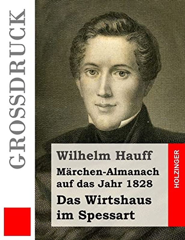 Das Wirtshaus im Spessart (Großdruck): Märchen-Almanach+++auf das Jahr 1828