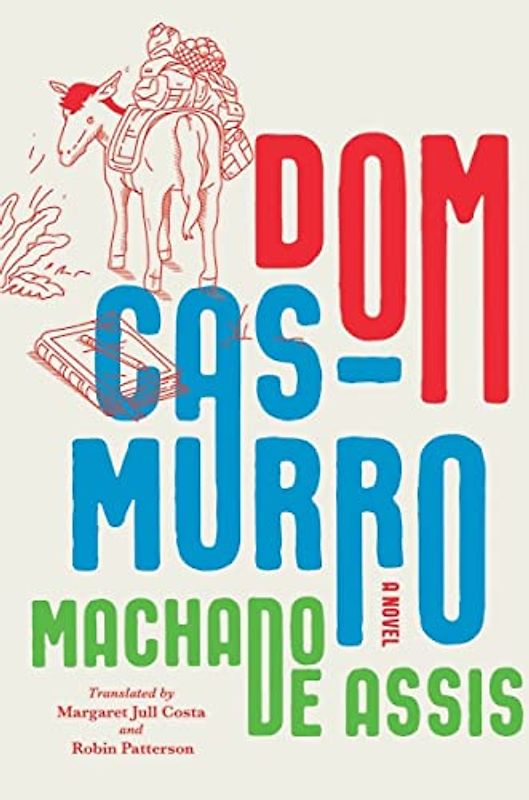 Dom Casmurro: A Novel