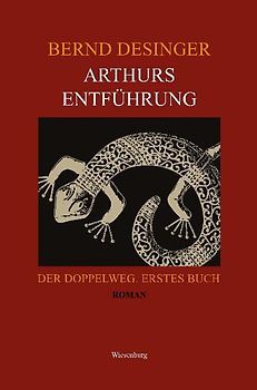 Arthurs Entführung - Der Doppelweg. Erstes Buch