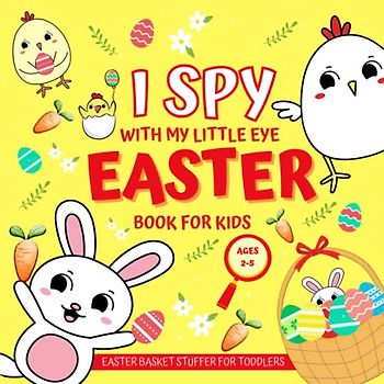 I Spy With My Little Eye Easter Book for Kids Ages 2-5: Easter Basket Stuffer for Toddlers: Fun Interactive Guessing Game Coloring Picture Book for ... ABC Alphabet for Kids | Easter Gifts for Kids