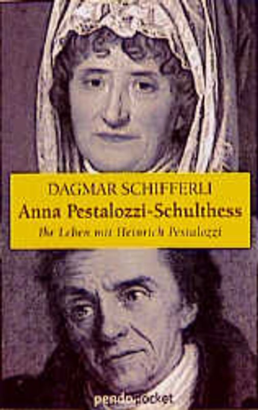 Anna Pestalozzi-Schulthess 1738-1815. Ihr Leben mit Heinrich Pestalozzi
