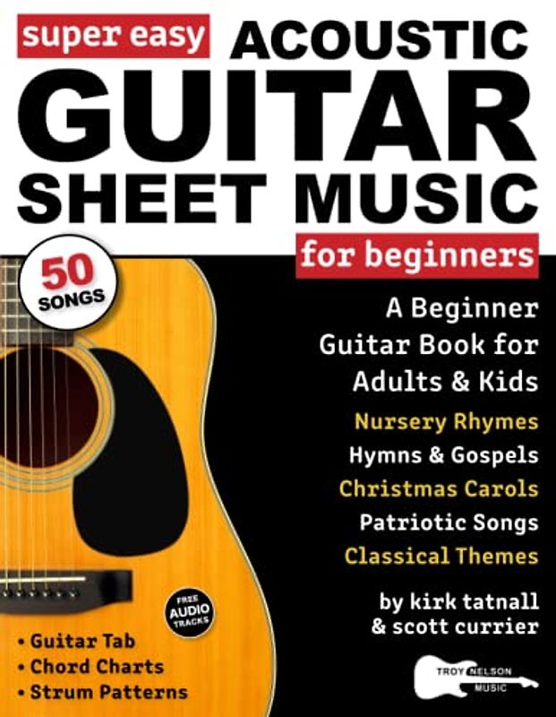 Super Easy Acoustic Guitar Sheet Music for Beginners: A Beginner Guitar Book for Adults and Kids—50 Popular Songs with Guitar TAB and Big Letter Notes + FREE Audio!